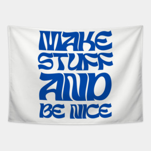 Make Stuff and Be Nice Tapestry