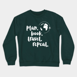 Plan. Book. Travel. Repeat. (Alternate Design) Crewneck Sweatshirt