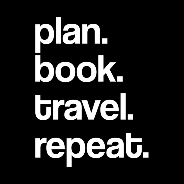 Plan. Book. Travel. Repeat. (Classic Design) by David Lee