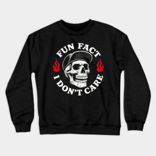 Fun Fact I Don’t Care Funny Skull Attitude Design Crewneck Sweatshirt