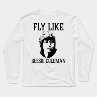 Fly Like Bessie Coleman Long Sleeve T-Shirt