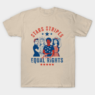 Stars Stripes And Equal Rights – 4th of July Feminist Equality Design T-Shirt