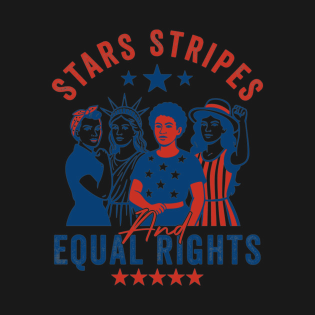 Stars Stripes And Equal Rights – 4th of July Feminist Equality Design by ArtistTee ⭐⭐⭐⭐⭐