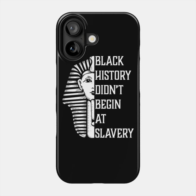 Black History Didn't Start At Slavery, Black History, African American Phone Case by UrbanLifeApparel