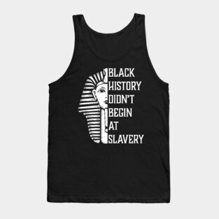 Black History Didn't Start At Slavery, Black History, African American Tank Top
