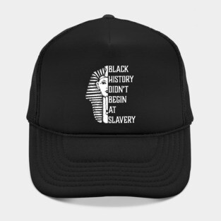 Black History Didn't Start At Slavery, Black History, African American Hat