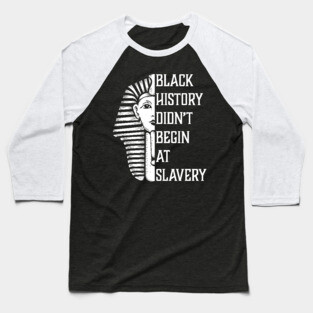 Black History Didn't Start At Slavery, Black History, African American Baseball T-Shirt
