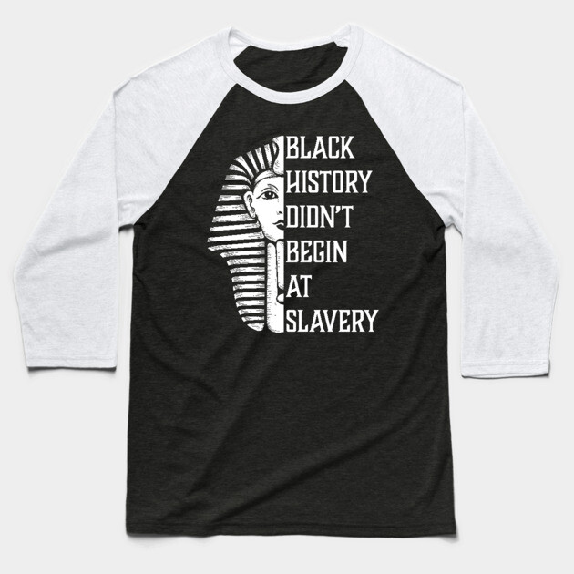 Black History Didn't Start At Slavery, Black History, African American Baseball T-Shirt by UrbanLifeApparel