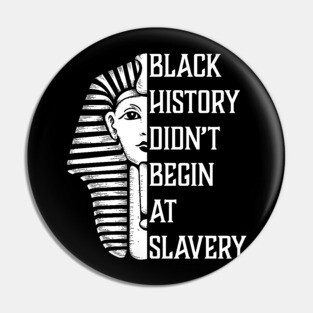 Black History Didn't Start At Slavery, Black History, African American Pin