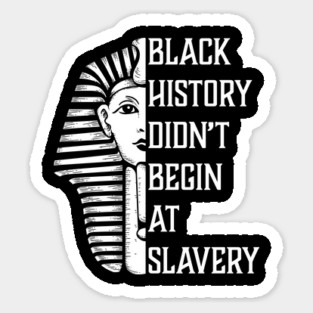 Black History Didn't Start At Slavery, Black History, African American Magnet
