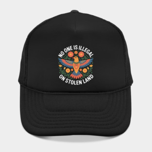 No One Is Illegal On Stolen Land Native Americans Hat
