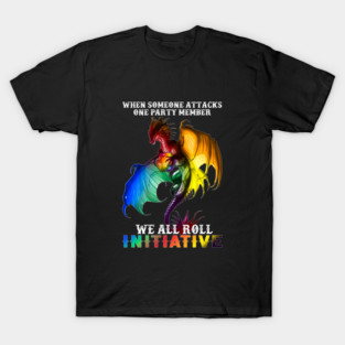 LGBT When Someone Attacks One Party Member We All Roll For Initiative Dragon Pride Month T-Shirt