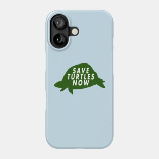 Save Turtles Now Phone Case