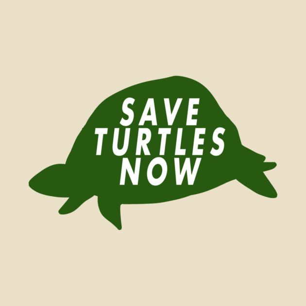 Save Turtles Now by Margin's Store