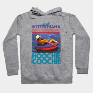 Hotter Than A Hoochie Coochie Chattahoochee Alan Jackson Country Song Summer Hoodie