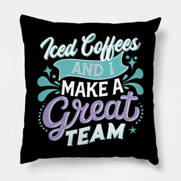 Iced Coffee and I Make A Great Team Pillow by belownormal
