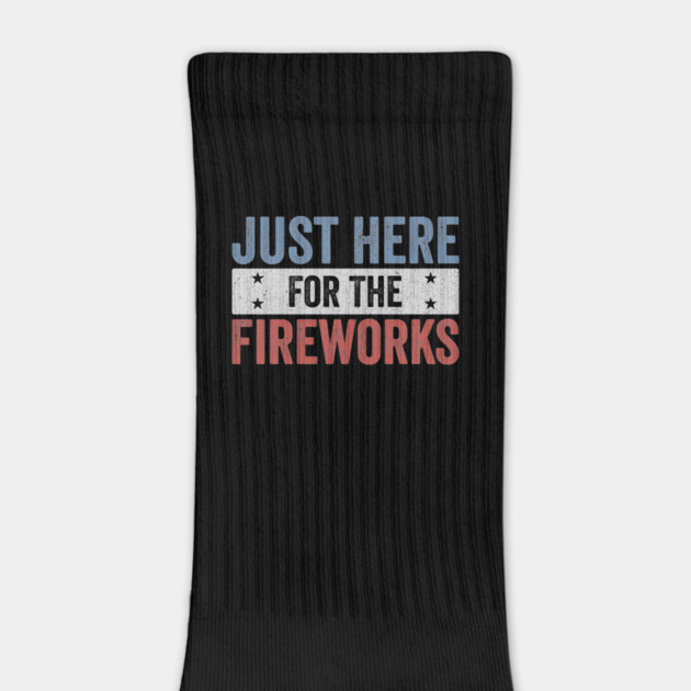 Just Here For The Fireworks Funny 4th of July Patriotic Design by ArtistTee ⭐⭐⭐⭐⭐