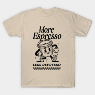 More Espresso T-Shirt