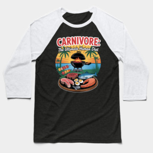 Carnivore - The Ultimate Human Diet Baseball T-Shirt