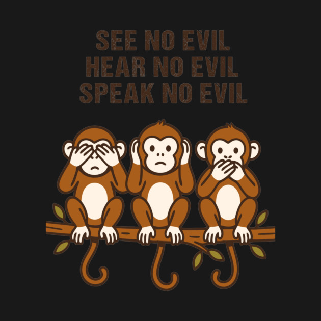 See No Evil, Hear No Evil, Speak No Evil by CreativeSage