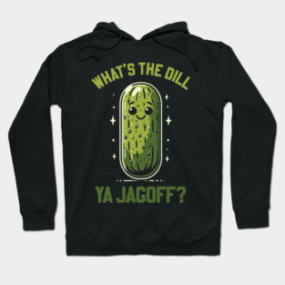 What’s the Dill, Ya Jagoff? Hoodie