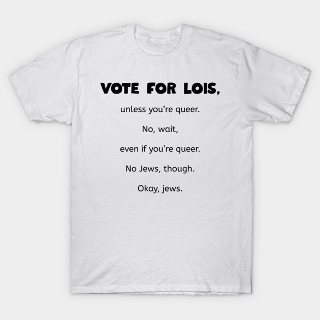 Vote for Lois - Family Guy T-Shirt by Low Life Shirts