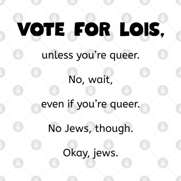 Vote for Lois - Family Guy by Low Life Shirts