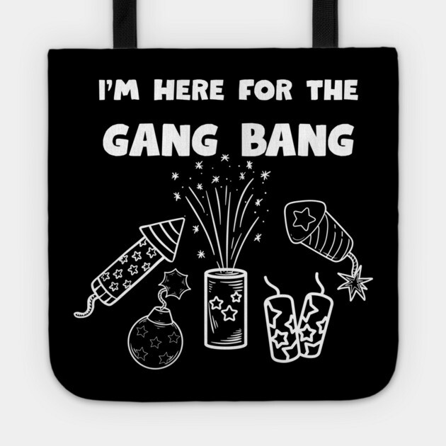 Here for the gangbang - Fireworks Tote by Low Life Shirts