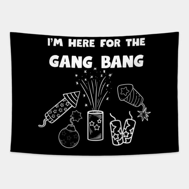 Here for the gangbang - Fireworks Tapestry by Low Life Shirts