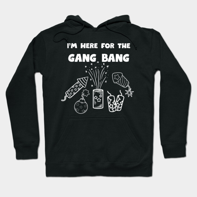 Here for the gangbang - Fireworks Hoodie by Low Life Shirts