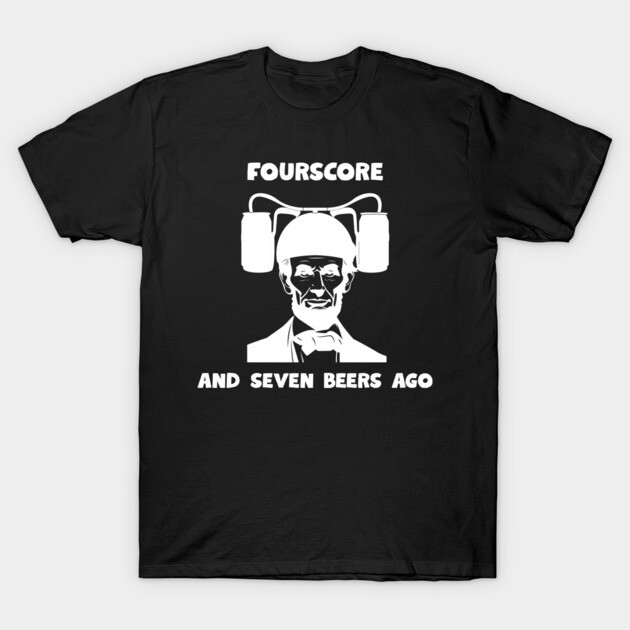 Abe Lincoln Forescore and seven T-Shirt by Low Life Shirts