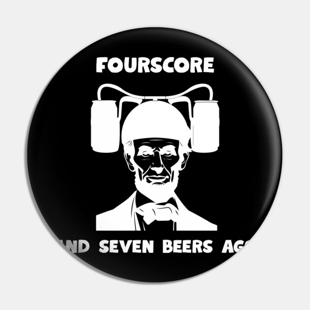 Abe Lincoln Forescore and seven Pin by Low Life Shirts