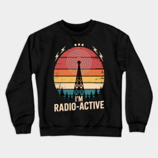 I Am Radio Active Crewneck Sweatshirt