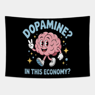 Dopamine In This Economy Tapestry