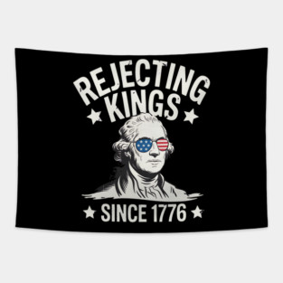 Rejecting Kings Since 1776 We The People george washington Tapestry