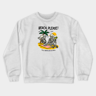 BEACH PLEASE Crewneck Sweatshirt