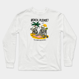 BEACH PLEASE Long Sleeve T-Shirt