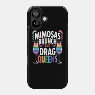 Mimosas Brunch And Drag Queens Lesbian LGBTQ Queer Gay Phone Case