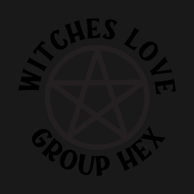 Witches Love Group Hex Pagan Wiccan Cheeky Witch® by Cheeky Witch