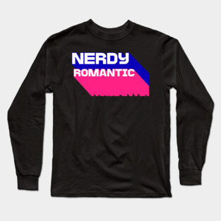 3D Nerdy Romantic  Letters Long Sleeve T-Shirt
