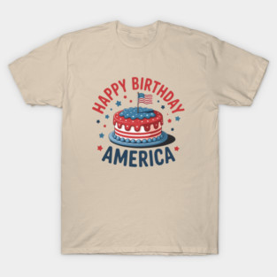 Happy Birthday America 4th Of July T-Shirt