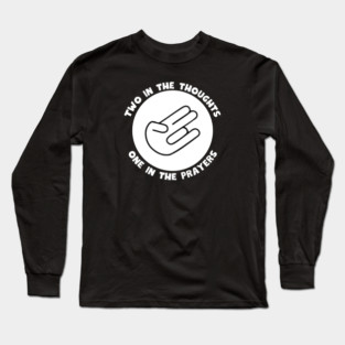 Thoughts and Prayers Long Sleeve T-Shirt