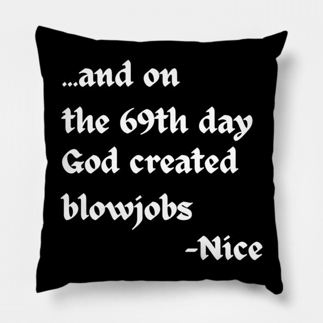 And on the 69th Day Pillow by Low Life Shirts