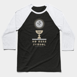 No Mere Symbol Baseball T-Shirt