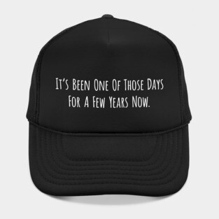 One Of Those Days Hat
