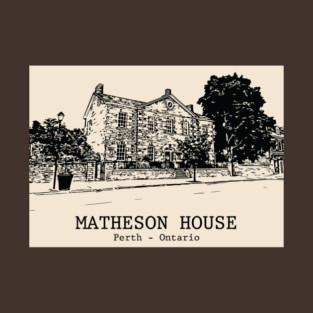 Matheson House - Perth Ontario T-Shirt