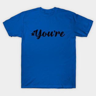 You're (terrible at grammar) T-Shirt