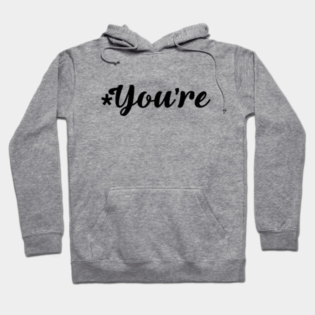 You're (terrible at grammar) Hoodie by staceyromanart