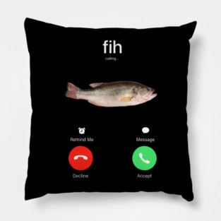 Fih calling funny meme Pillow