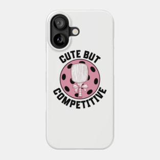 Pickleball Women Funny Saying Phone Case